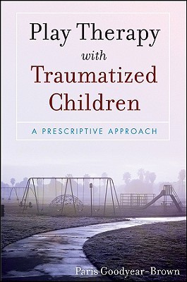 Play Therapy with Traumatized Children: A Prescriptive Approach