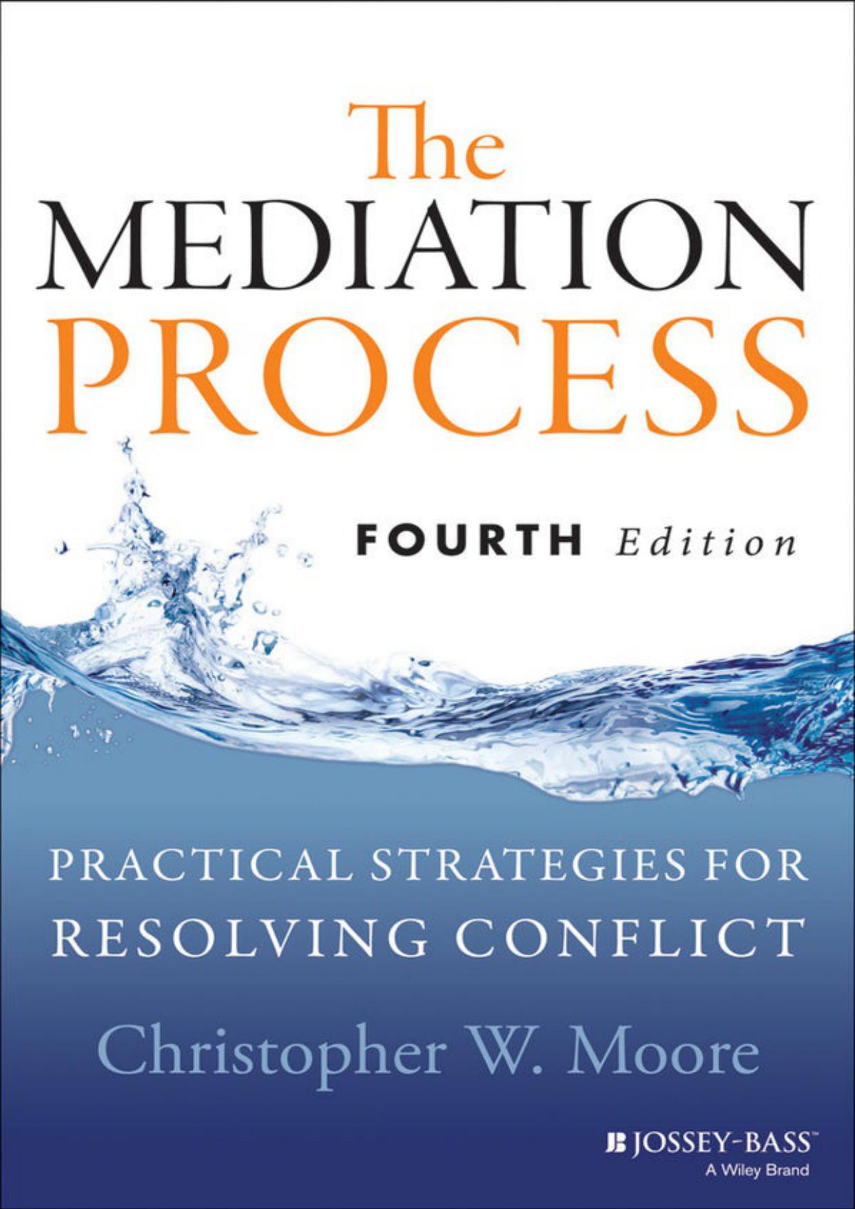 The Mediation Process: Practical Strategies for Resolving Conflict