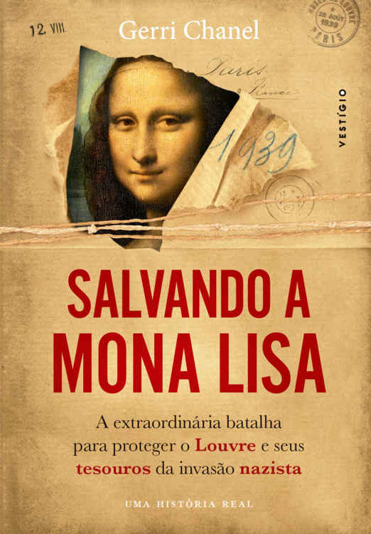 Salvando a Mona Lisa: a extraordinária batalha para salvar o Louvre e seus tesouros da invasão nazista