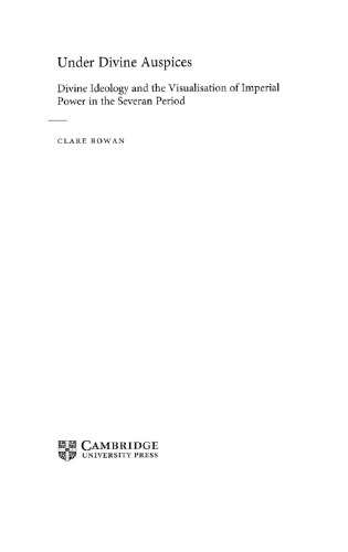 Under divine auspices: divine ideology and the visualisation of imperial power in the Severan period