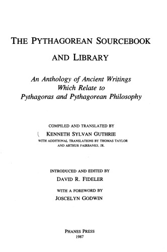 The Pythagorean Sourcebook And Library: An Anthology Of Ancient Writings Which Relate To Pythagoras And Pythagorean Philosophy