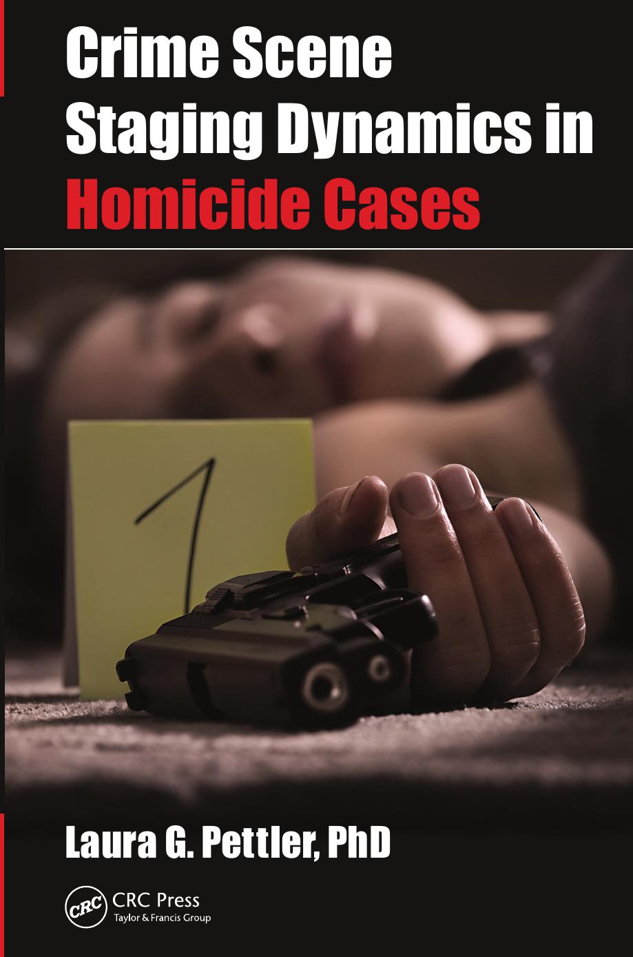 Crime Scene Staging Dynamics in Homicide Cases