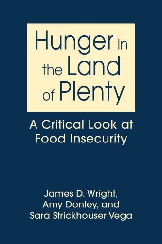 Hunger in the Land of Plenty : A Critical Look at Food Insecurity