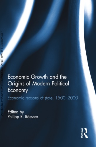 Economic Growth and the Origins of Modern Political Economy: Economic Reasons of State, 1500-2000