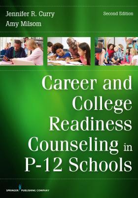 Career and College Readiness Counseling in P-12 Schools, Second Edition