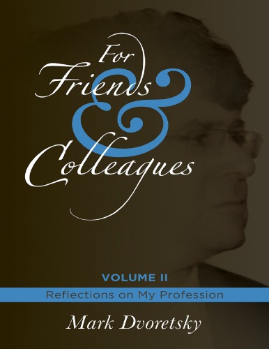 For friends & colleagues / Vol. 2, Reflections on my profession / translated from the Russian by Boris Gleizerov ; editing: Nick Luker.