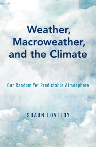 Weather, macroweather, and the climate : our random yet predictable atmosphere