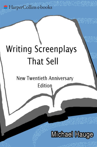 Writing Screenplays That Sell: The Complete, Step-By-Step Guide for Writing and Selling to the Movies and TV, from Story Concept to Development Deal