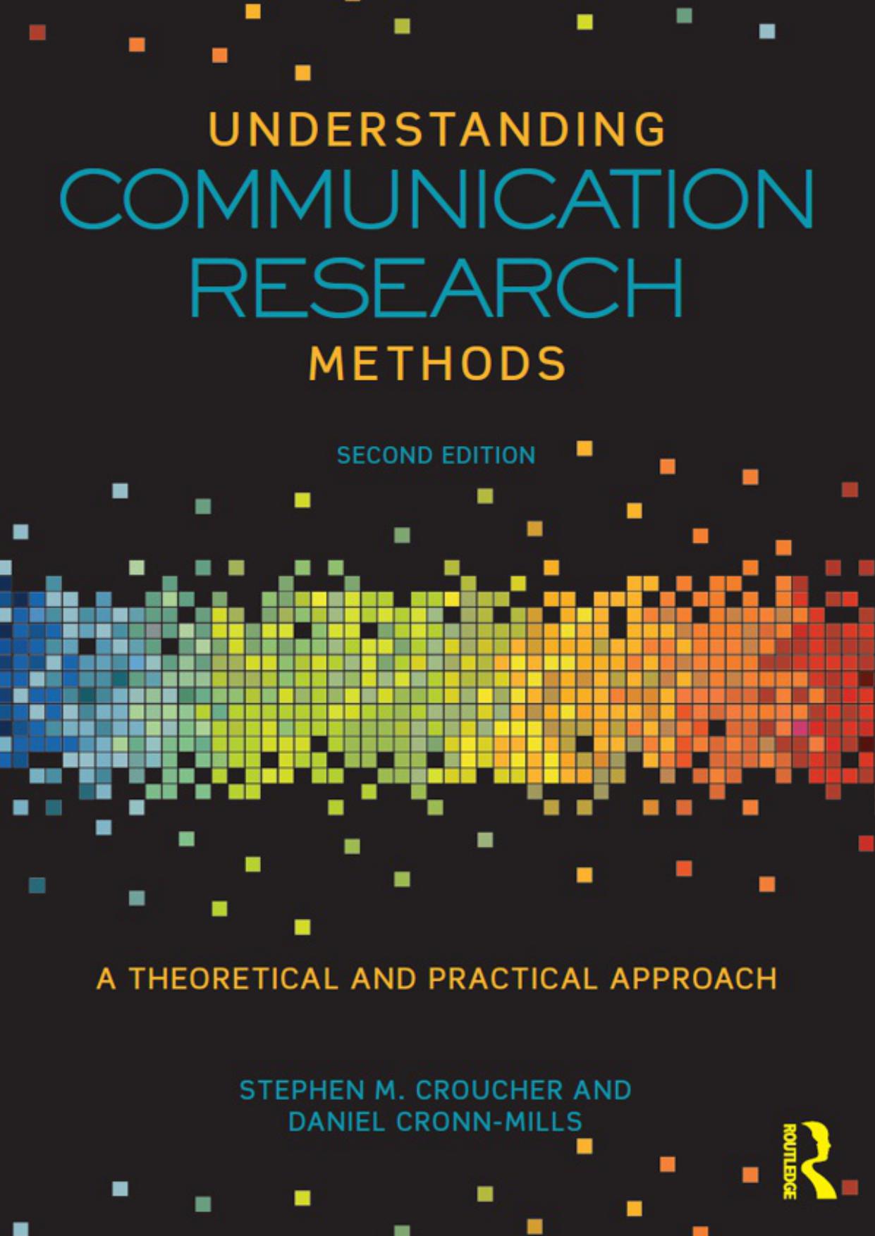 Understanding Communication Research Methods: A Theoretical and Practical Approach
