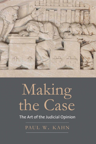 Making the Case: The Art of the Judicial Opinion