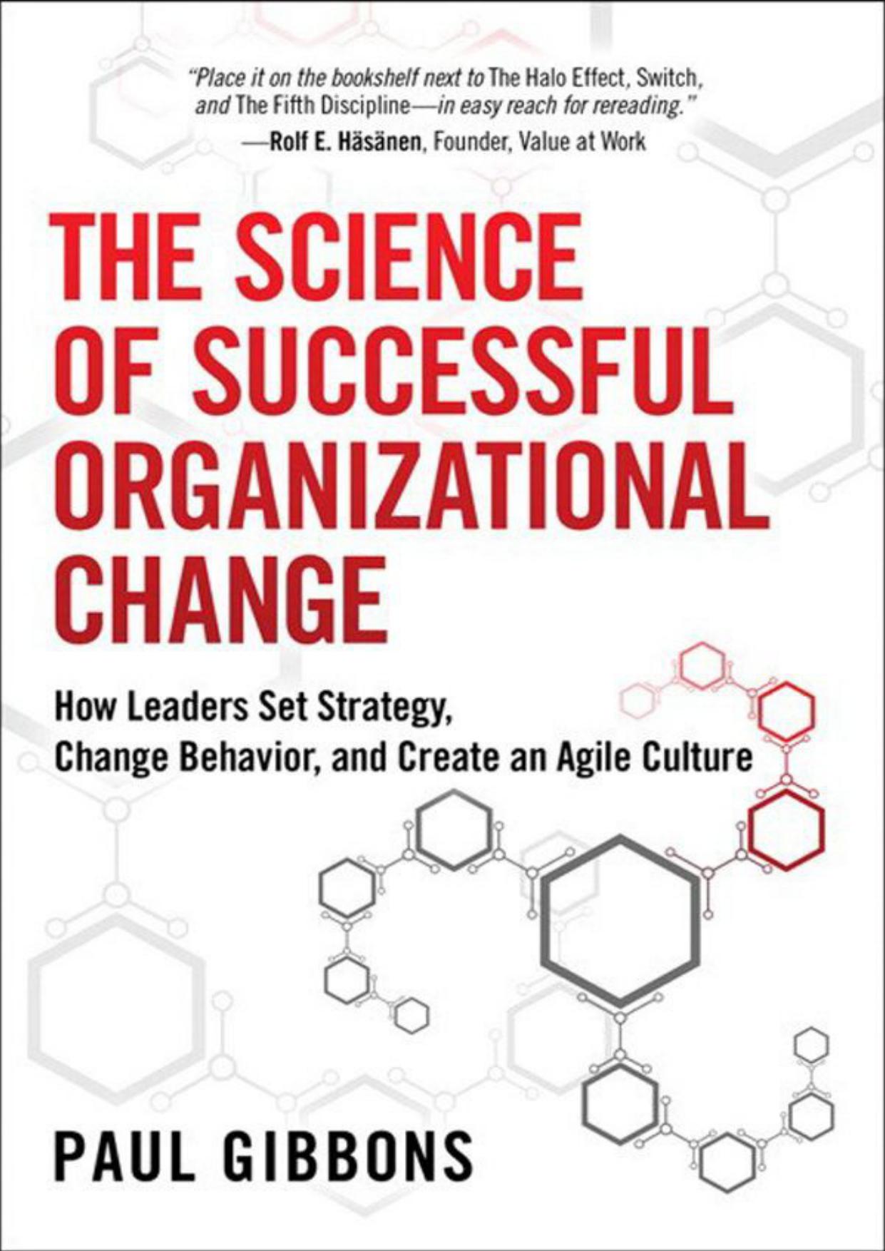 The Science of Successful Organizational Change: How Leaders Set Strategy, Change Behavior, and Create an Agile Culture
