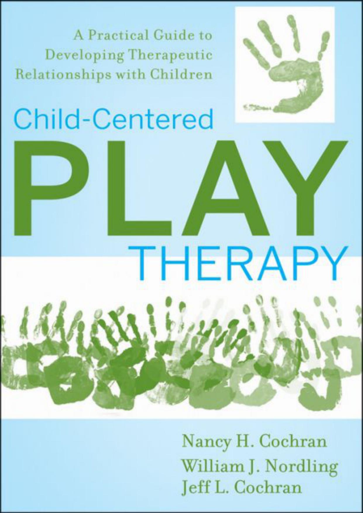 Child-Centered Play Therapy: A Practical Guide to Developing Therapeutic Relationships with Children