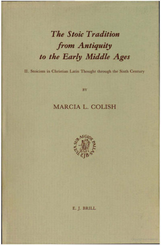 The Stoic tradition from antiquity to the early Middle Ages. 2 : Stoicism in Christian Latin thought through the sixth century