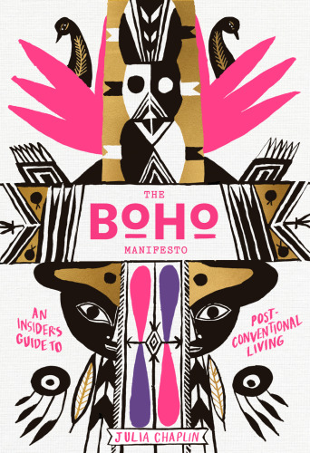 The Boho Manifesto: Live Your Unconventional Life to the Fullest