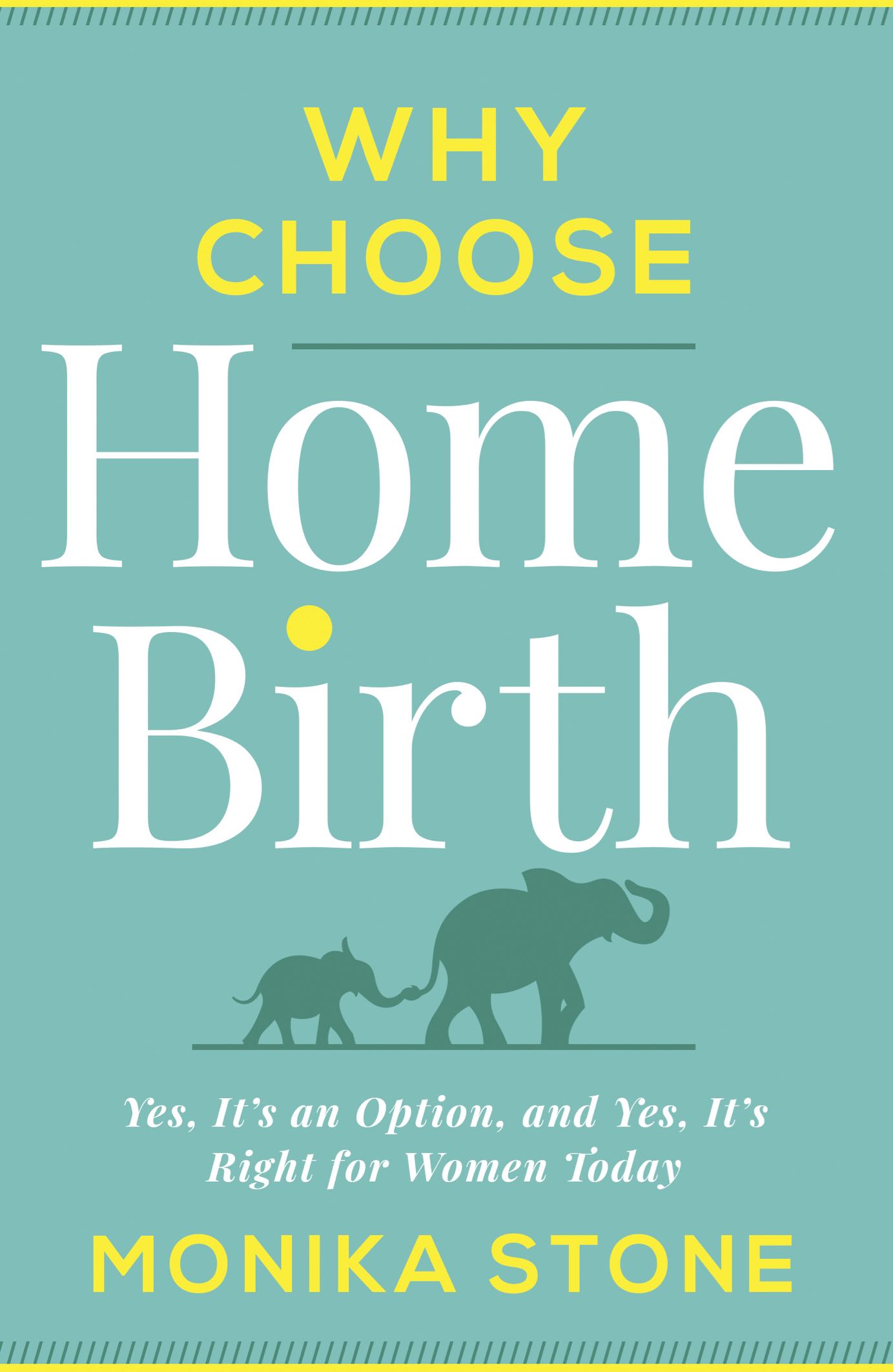 Why Choose Home Birth: Yes, It’s an Option, And Yes, It’s Right for Women Today