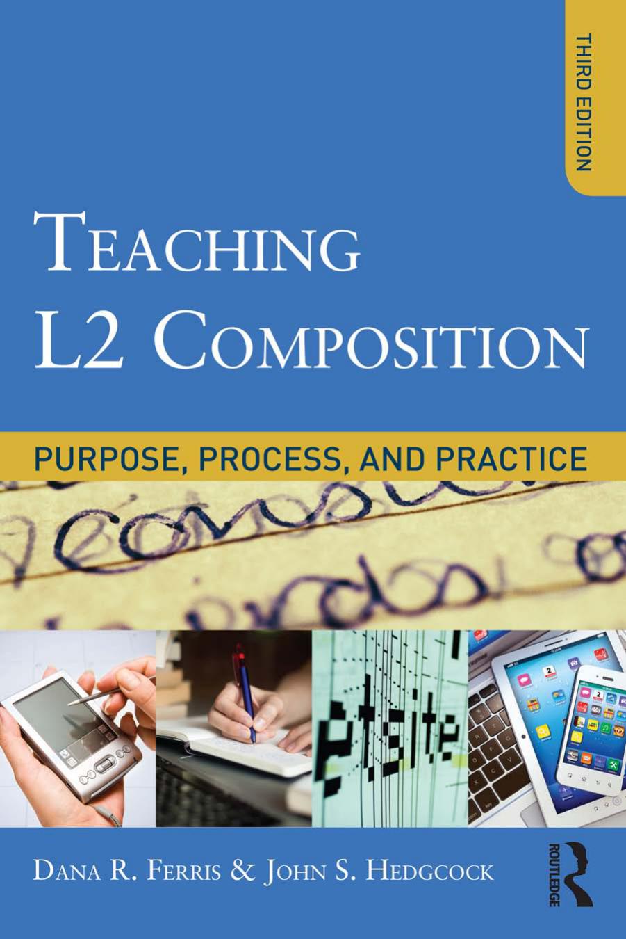 Teaching L2 Composition: Purpose, Process, and Practice