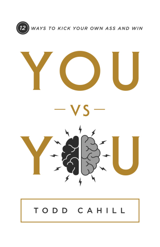 You vs You 12 Ways to Kick Your Own Ass and Win