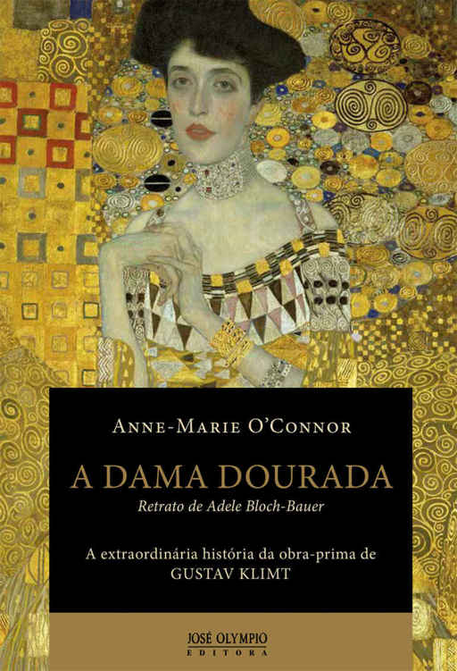 A Dama Dourada: Retrato de Adele Bloch-Bauer: a extraordinária história da obra-prima de Gustav Klimt