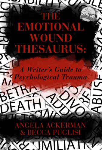 The Emotional Wound Thesaurus: A Writer’s Guide to Psychological Trauma