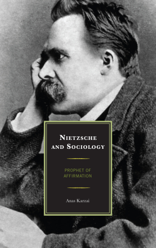Nietzsche and Sociology: Prophet of Affirmation