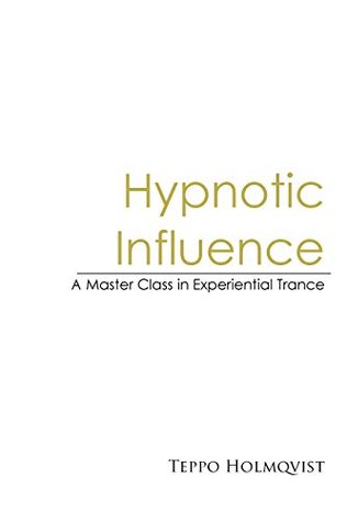 Hypnotic Influence: A Master’s Class in Experiential Trance