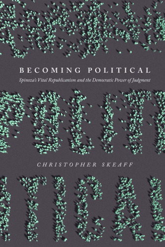 Becoming Political: Spinoza’s Vital Republicanism and the Democratic Power of Judgment