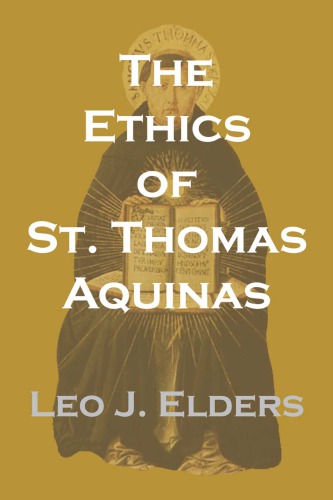 The Ethics of St. Thomas Aquinas: Happiness, Natural Law, and the Virtues