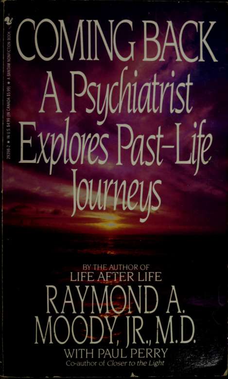 Coming back : a psychiatrist explores past life journeys
