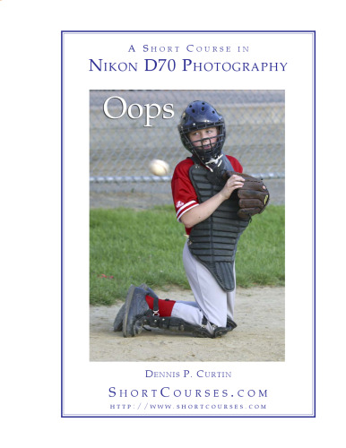 A Short Course in Nikon D70 Photography