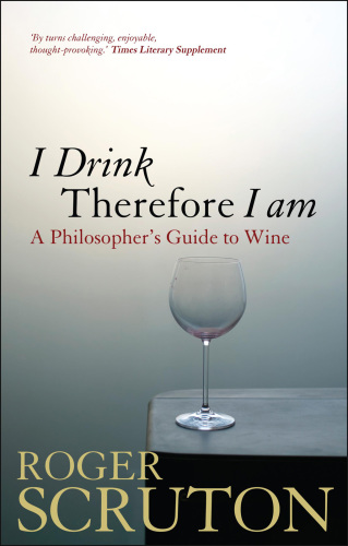 I Drink Therefore I Am: A Philosopher’s Guide to Wine  97840894690