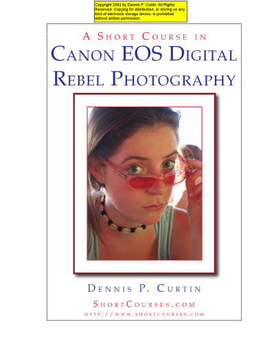 A Short Course in Canon EOS Digital Rebel Photography
