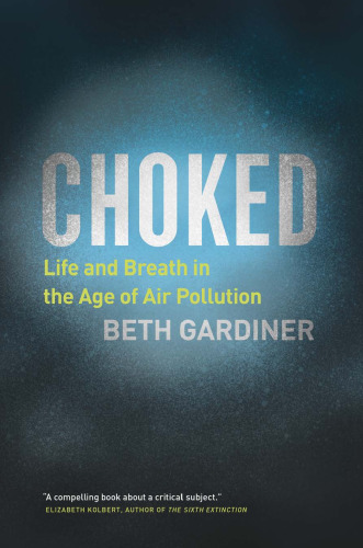 Choked: Life and Breath in the Age of Air Pollution