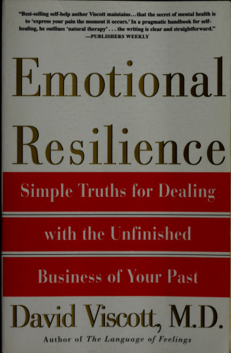 Emotional Resilience: Simple Truths for Dealing with the Unfinished Business of Your Past