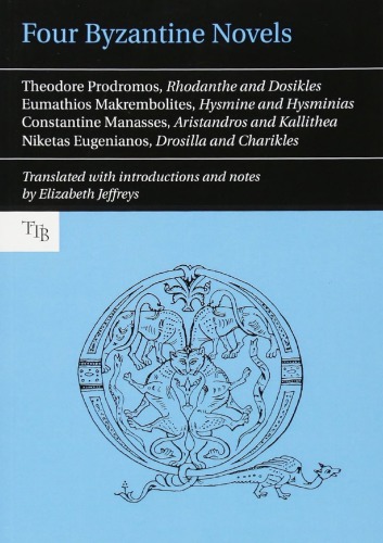 Four Byzantine Novels: Theodore Prodromos, 