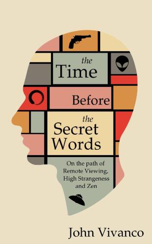 The Time Before the Secret Words: On the Path of Remote Viewing, High Strangeness and Zen