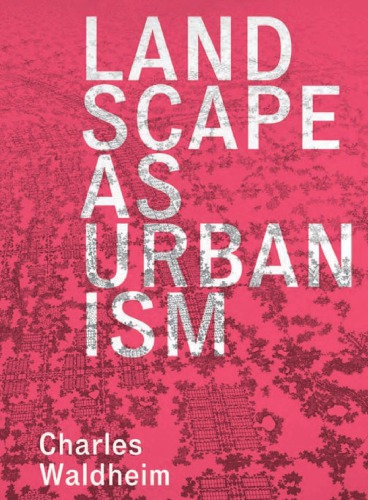 Landscape as Urbanism: A General Theory