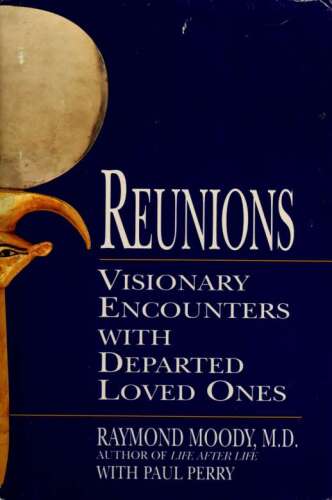 Reunions: Visionary Encounters with Departed Loved Ones