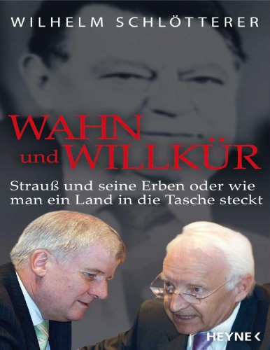 Wahn und Willkür -Strauß und seine Erben oder wie man ein Land in die Tasche steckt
