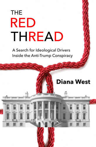 The Red Thread: A Search for Ideological Drivers Inside the Anti-Trump Conspiracy