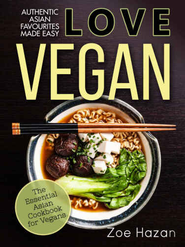 Love Vegan: Authentic Asian Favorites Made Easy