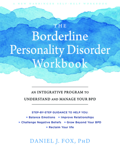 The Borderline Personality Disorder Workbook: An Integrative Program to Understand and Manage Your BPD