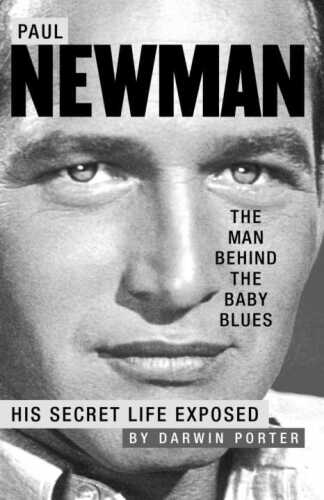 Paul Newman, the Man Behind the Baby Blues: His Secret Life Exposed
