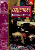 A performer’s guide to music of the Romantic period