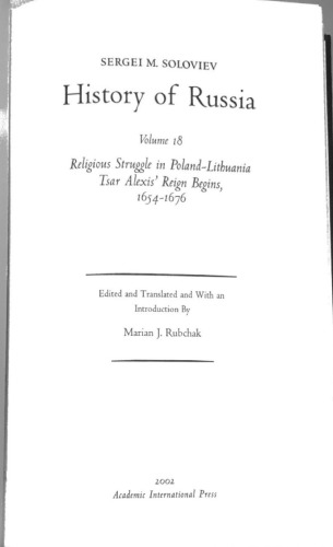 History of Russia from Earliest Times Volume 18: Religious Struggle in Poland Lithuania, Tsar Alexis’ Reign Begins, 1654-1676