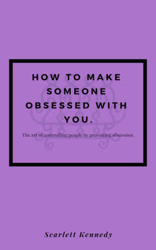 How To Make Someone Fall In Love With You, Forever; How to Make Someone Obsessed With You
