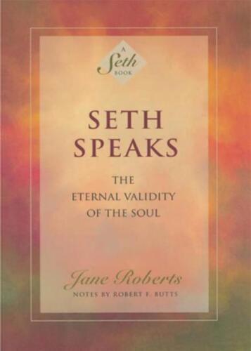 Seth Speaks; The Eternal Validity of the Soul