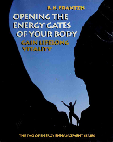Opening the Energy Gates of Your Body: Chi Gung for Lifelong Health (Tao of Energy Enhancement Series)