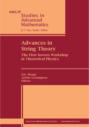 Advances in string theory : the First Sowers Workshop in Theoretical Physics