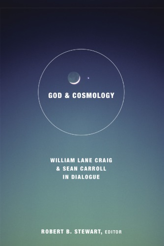 God and Cosmology: William Lane Craig and Sean Carroll in Dialoge