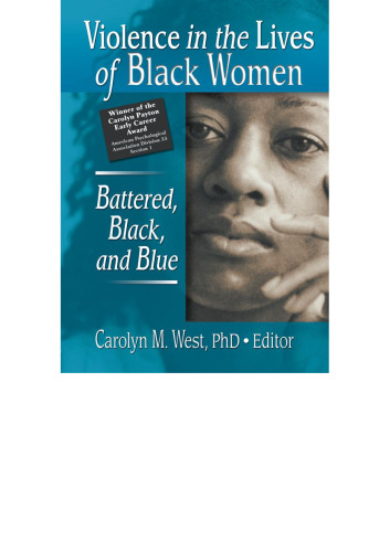 Violence in the lives of black women : battered, black, and blue
